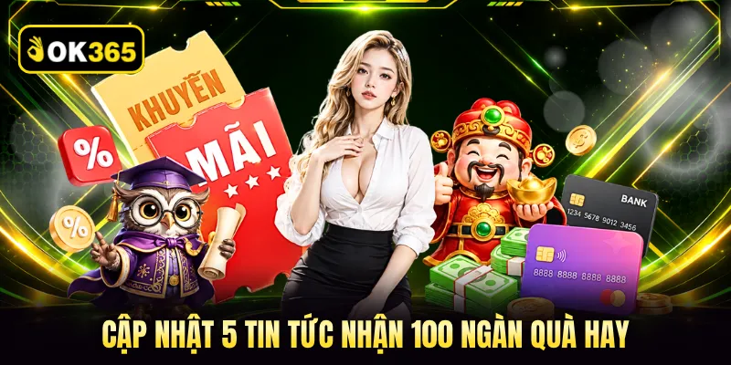 Cập nhật 5 tin tức nhận 100 ngàn quà hay